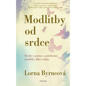 Modlitby od srdce - Prosby o pomoc a požehnání, modlitby díků a lásky