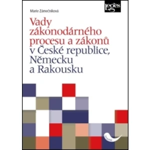 Vady zákonodárného procesu a zákonů v České republice, Německu a Rakousku - Marie Zámečníková