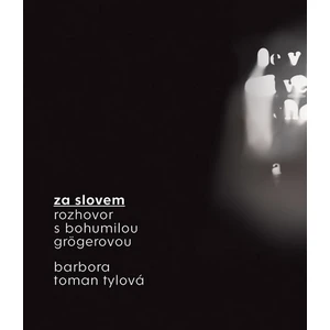 Za slovem - Bohumila Grögerová, Barbora Toman Tylová