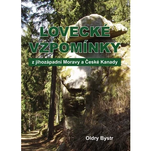 Lovecké vzpomínky z jihozápadní Moravy a České Kanady - Bystrc Oldry