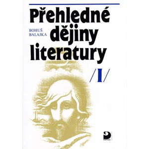 Přehledné dějiny literatury I - Balajka Bohuš