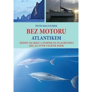 Bez motoru Atlantikem - Petr Macourek