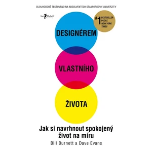 Designérem vlastního života (Jak si navrhnout spokojený život na míru) - Bill Burnett, Dave Evans