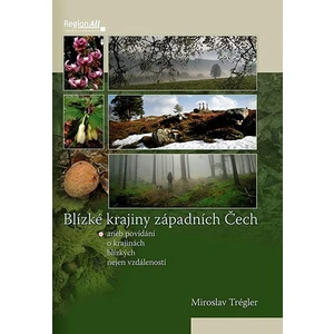 Blízké krajiny západních Čech - Trégler Miroslav