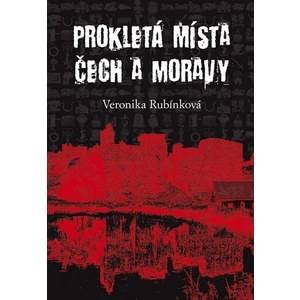 Prokletá místa Čech a Moravy - Veronika Rubínková