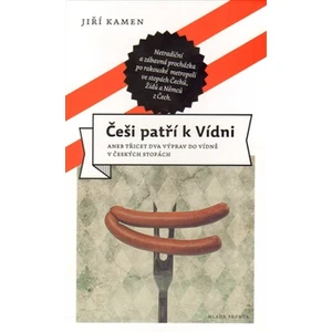 Češi patří k Vídni -- aneb třicet dva výprav do Vídně v českých stopách