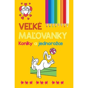 Veľké maľovanky Koníky a jednorožce [Papírenské zboží]