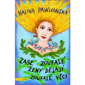 Zase zoufalé ženy dělají zoufalé věci - Halina Pawlowská