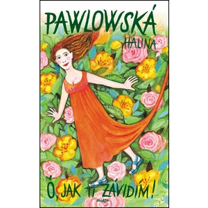 Ó, jak ti závidím! - Halina Pawlowská