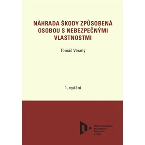 Náhrada škody způsobená osobou s nebezpečnými vlastnostmi - Veselý Tomáš