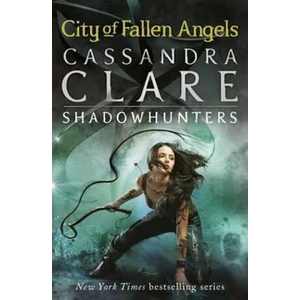 City of Fallen Angels – The Mortal Instruments Book 4 - Cassandra Clare