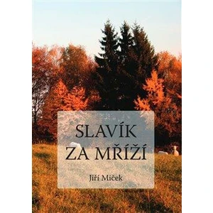 Slavík za mříží - Jiří Miček