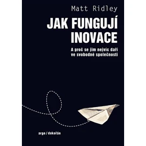 Jak fungují inovace - Matt Ridley