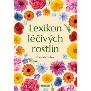 Lexikon léčivých rostlin - Dietrich Frohne