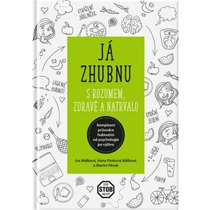 Já zhubnu - s rozumem, zdravě a natrvalo - Iva Málková, Hana Málková, Martin Pávek