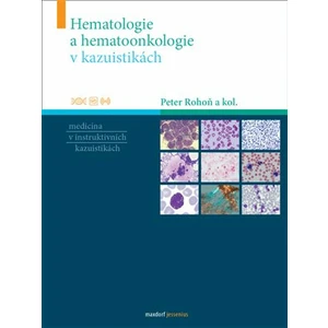 Hematologie a hemootonkologie v kazuistikách - Peter Rohoň