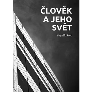 Člověk a jeho svět - Zbyněk Švec