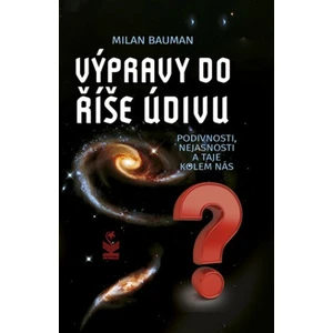 Výpravy do říše údivu - Milan Bauman