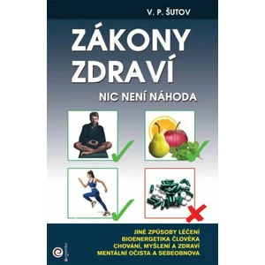 Zákony zdraví - Nic není náhoda - V.P. Šutov