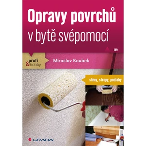 Opravy povrchů v bytě svépomocí, Koubek Miroslav