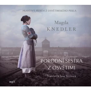 Porodní sestra z Osvětimi - Jana Stryková, Magda Knedler - audiokniha