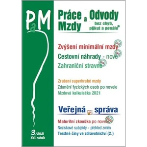 Práce a mzdy 3/2021 Zvýšení minimální i zaručené mzdy - Eva Dandová, Ladislav Jouza, Eva Sedláková, Olga Bičáková, Jana Drexlerová, L...