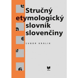 Stručný etymologický slovník slovenčiny - KRÁLIK Ľubor