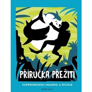 Příručka přežití -- Superhrdinou snadno a rychle