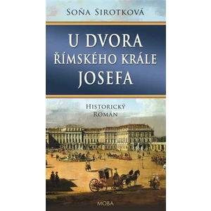 U dvora římského krále Josefa - Soňa Sirotková