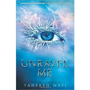 Unravel Me - Tahereh Mafi