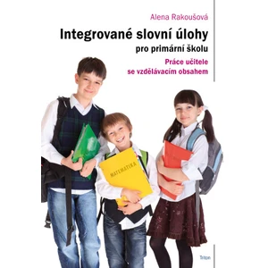 Integrované slovní úlohy pro primární školu - Alena Rakoušová