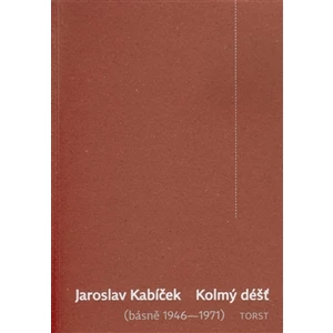 Kolmý déšť (básně 1946-1971) - Kabíček Jaroslav