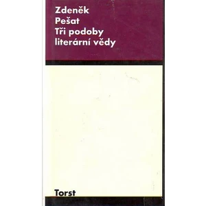 Tři podoby literární vědy - Pešat Zdeněk