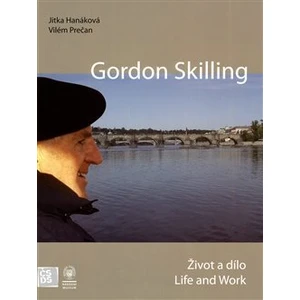 Gordon Skilling - Život a dílo / Life and Work