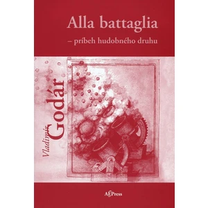 Alla battaglia - príbeh hudobného druhu - Godár Vladimír