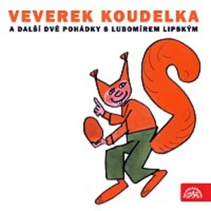 Veverek Koudelka a další dvě pohádky s Lubomírem Lipským [Audio-kniha ke stažení]