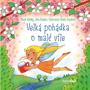 Velká pohádka o malé víle, Hladký Marek