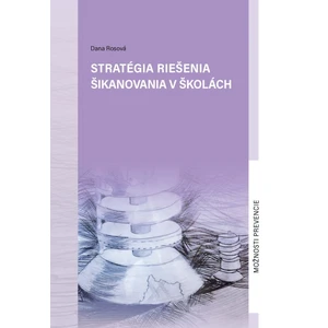 Stratégia riešenia šikanovania v školách - Rosová Dana