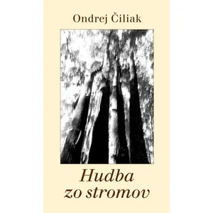 Hudba zo stromov - Čiliak Ondrej