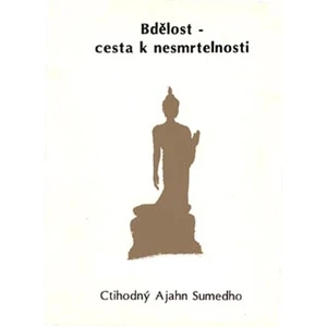 Bdělost - cesta k nesmrtelnosti - Ajahn Sumedho