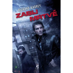 Zabij mrtvé - Richard Kadrey