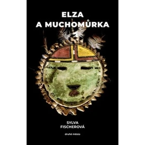 Elza a muchomůrka - Sylva Fischerová