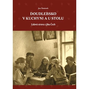 Doudlebsko v kuchyni a u stolu - Jan Šimánek