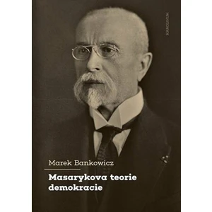 Masarykova teorie demokracie - Marek Bankowicz