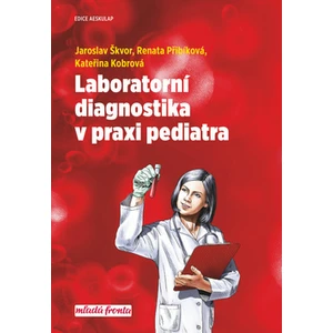 Laboratorní diagnostika v praxi pediatra - Škvor Jaroslav, Kateřina Kobrová, Renata Přibíková