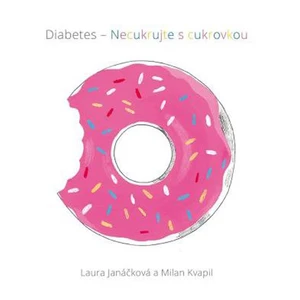 Diabetes Necukrujte s cukrovkou - Janáčková Laura