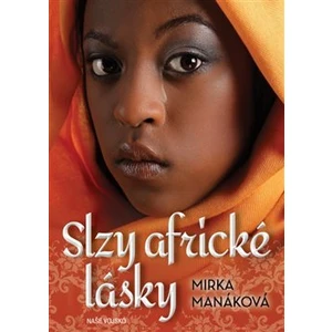 Slzy africké lásky - Mirka Manáková