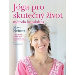 Jóga pro skutečný život - Maya Fiennes