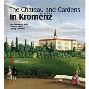 The Chateau and Gardens in Kroměříž - Pavel Zatloukal, Ondřej Zatloukal, Miroslav Kindl