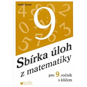 Sbírka úloh z matematiky pro 9.ročník - Emilie Ženatá